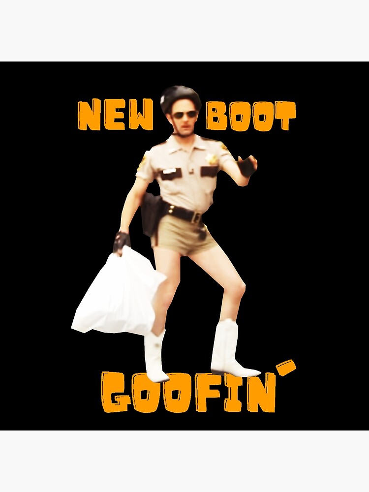 "New Boot Goofin Funny New Boot Goofin' Lt Dangle" Poster by