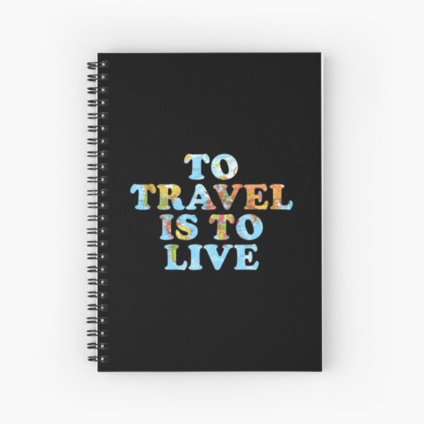 To Travel is to Live Spiral Notebook