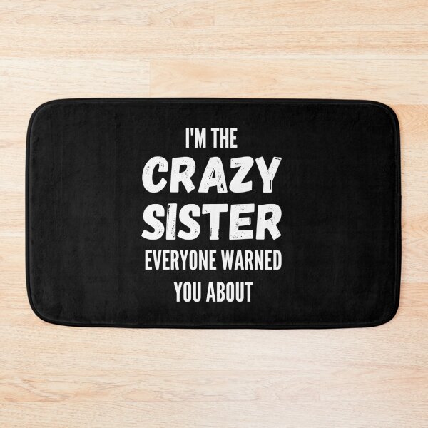 Item preview, I'm The Crazy Sister Everyone Warned You About designed and sold by thebreeze09.