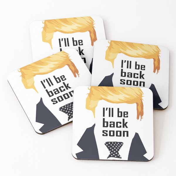 Item preview, I'll be back soon... really think Trump will come back? designed and sold by purple-bubbles.