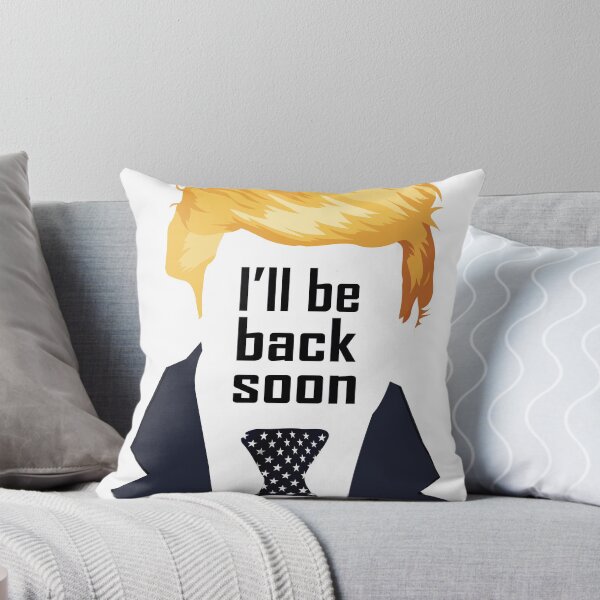 Item preview, I'll be back soon... really think Trump will come back? designed and sold by purple-bubbles.