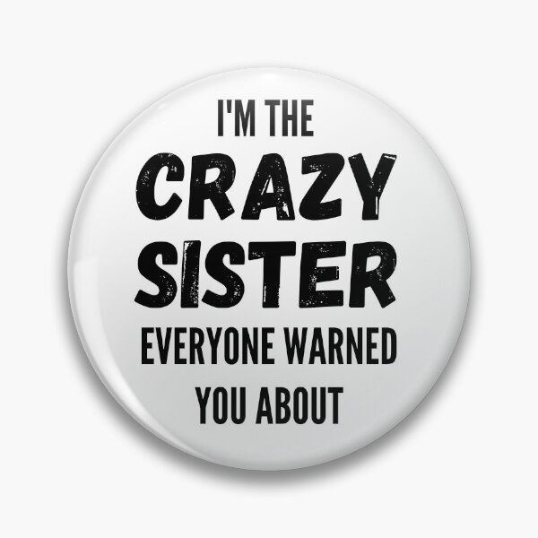 Item preview, I'm The Crazy Sister Everyone Warned You About designed and sold by thebreeze09.