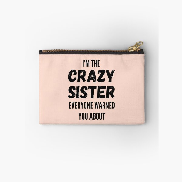 Item preview, I'm The Crazy Sister Everyone Warned You About designed and sold by thebreeze09.