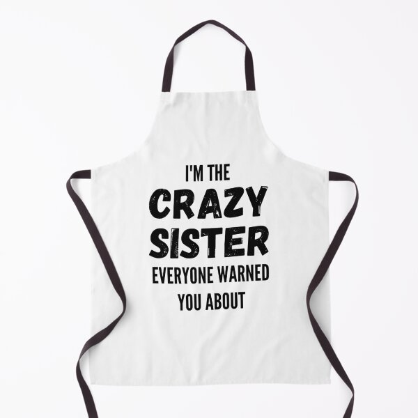 Item preview, I'm The Crazy Sister Everyone Warned You About designed and sold by thebreeze09.