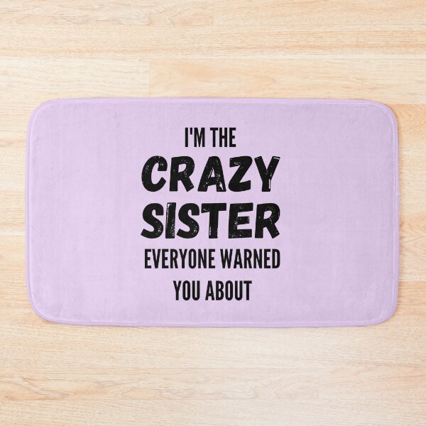 Item preview, I'm The Crazy Sister Everyone Warned You About designed and sold by thebreeze09.