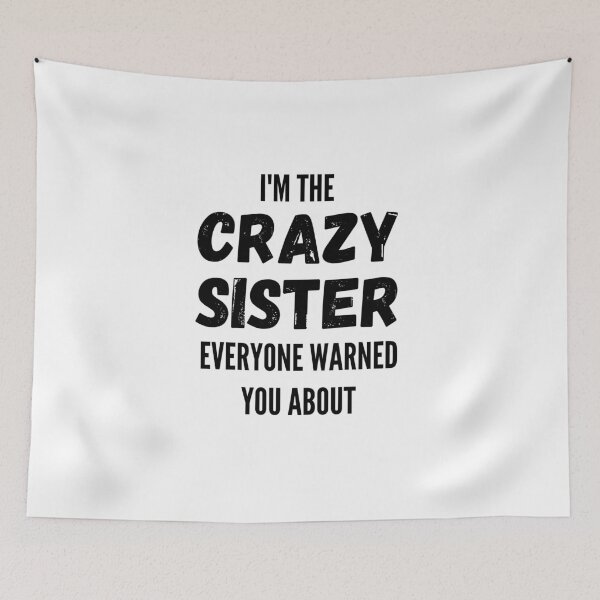 Item preview, I'm The Crazy Sister Everyone Warned You About designed and sold by thebreeze09.