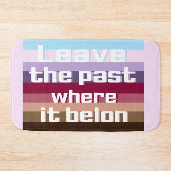 Item preview, leave the past where it belon designed and sold by artlaila.