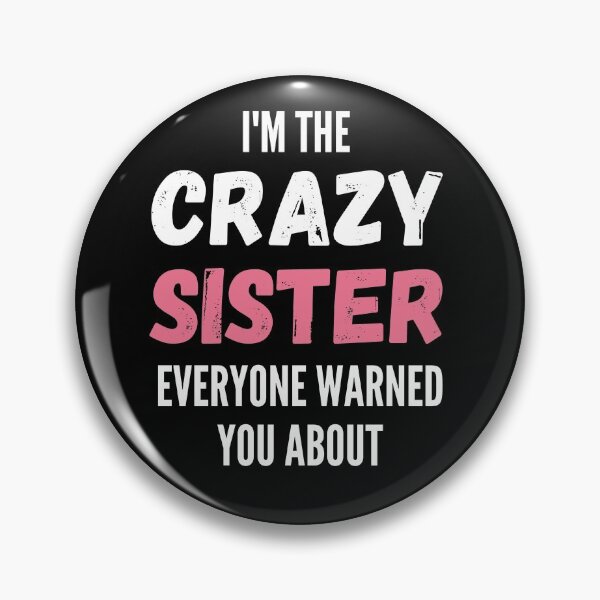 Item preview, I'm The Crazy Sister Everyone Warned You About designed and sold by thebreeze09.