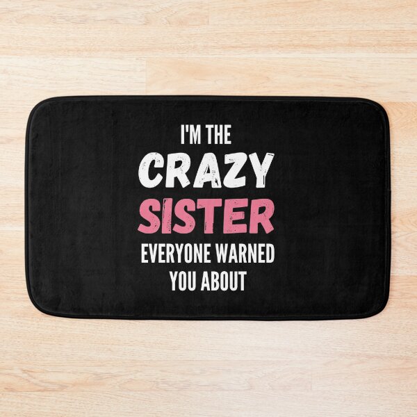 Item preview, I'm The Crazy Sister Everyone Warned You About designed and sold by thebreeze09.
