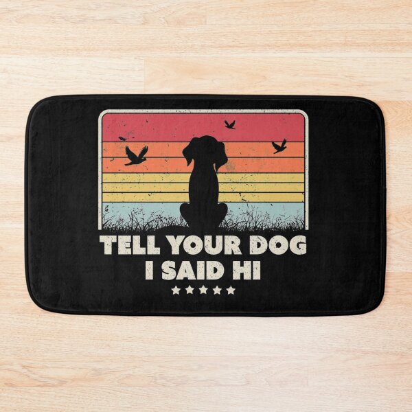 Item preview, Tell your dog I said Hi designed and sold by Kharadoodles.