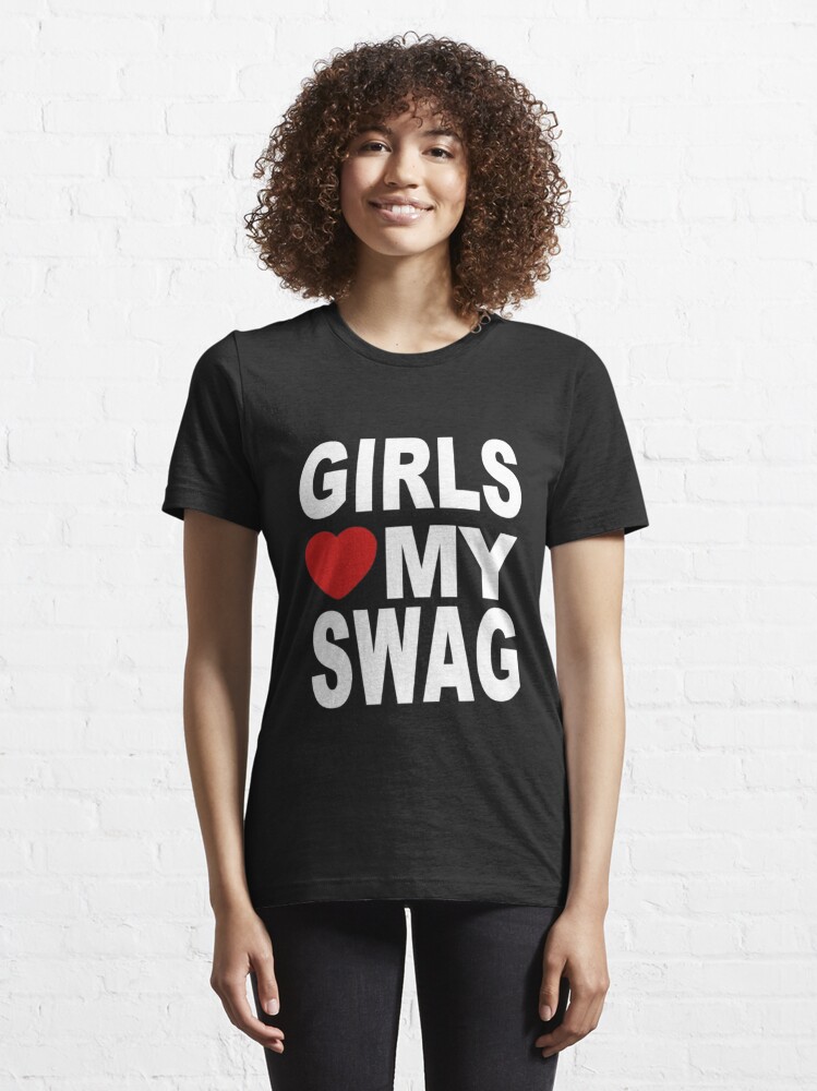  Girls Love My Swag T-Shirt : Clothing, Shoes & Jewelry