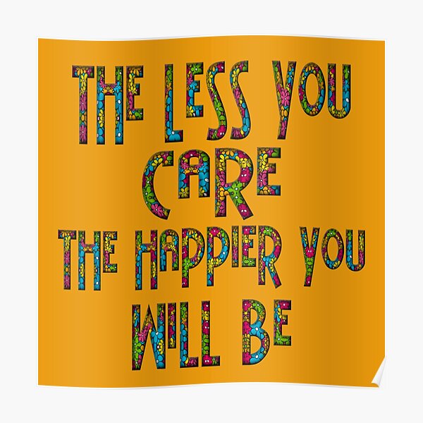 The Less You Care The Happier You Will Be Mahatma Gandhi Quotehippy Poster For Sale By 0947