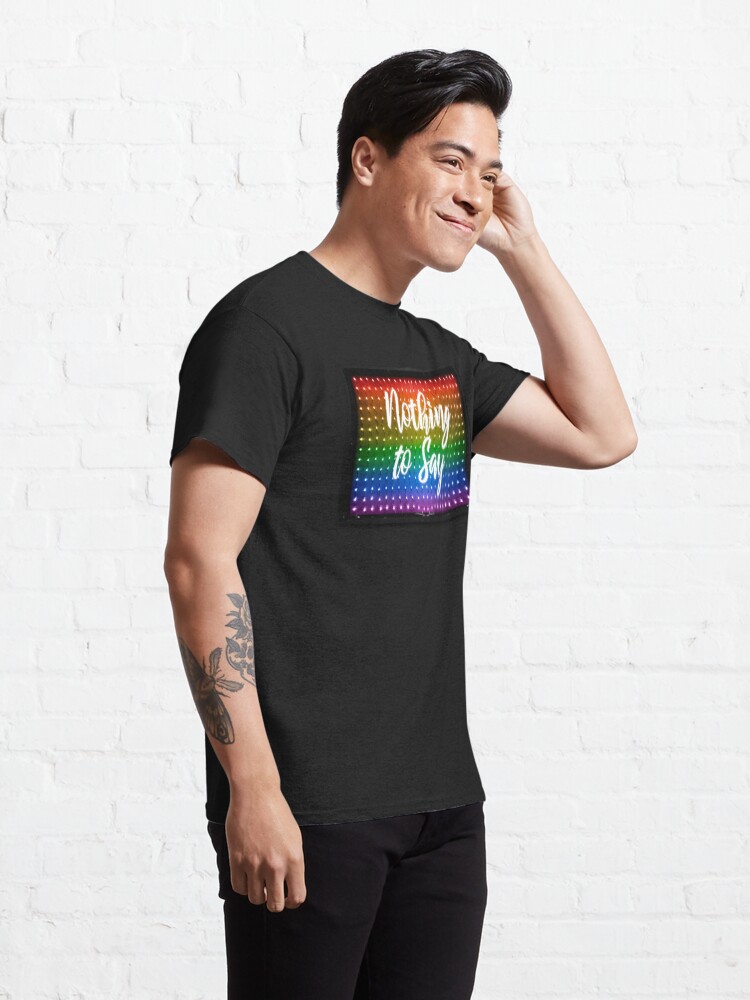 Alternate view of Nothing to say luminous sign Classic T-Shirt