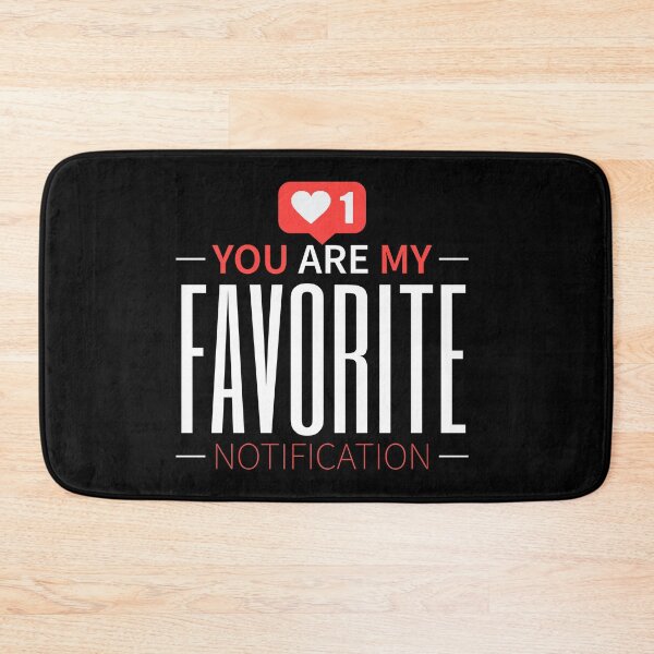 Item preview, You are my favorite notification designed and sold by mwebba2005.