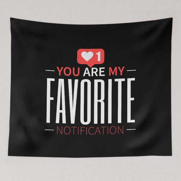 Item preview, You are my favorite notification designed and sold by mwebba2005.