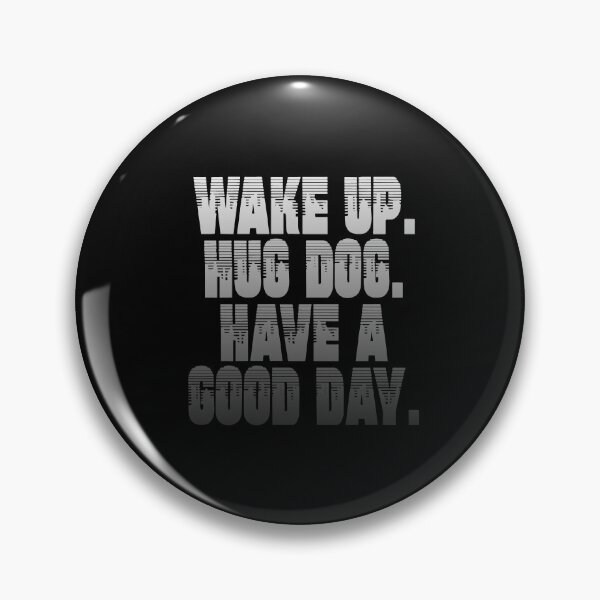 Item preview, wake up hug dog white designed and sold by frankuffmann.