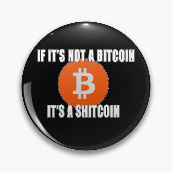 Item preview, If It's Not A  Bitcoin It's A Shitcoin  designed and sold by iamhewho.