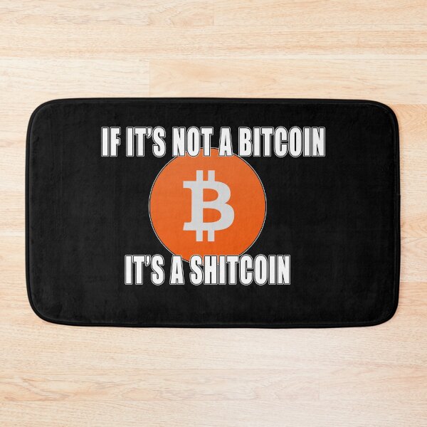 Item preview, If It's Not A  Bitcoin It's A Shitcoin  designed and sold by iamhewho.