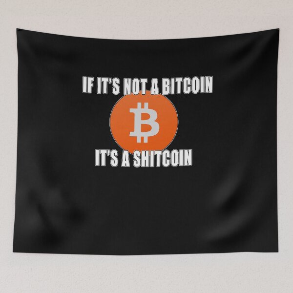Item preview, If It's Not A  Bitcoin It's A Shitcoin  designed and sold by iamhewho.
