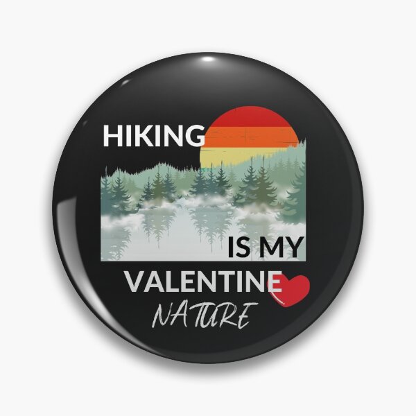 Item preview, HIKING, IS MY VAELENTINE, LOVE NATURE, MOUNTAINS,  designed and sold by R B Chrystal.