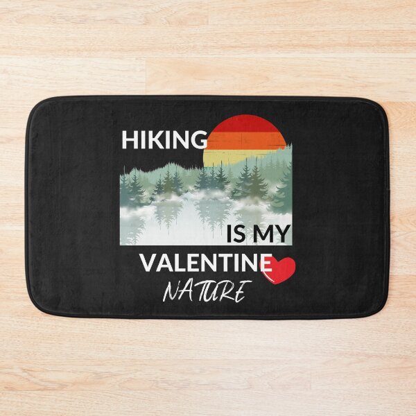 Item preview, HIKING, IS MY VAELENTINE, LOVE NATURE, MOUNTAINS,  designed and sold by R B Chrystal.