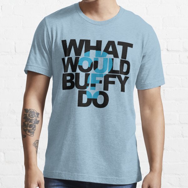 What Would Buffy Do? Essential T-Shirt