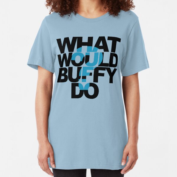 What Would Buffy Do? Slim Fit T-Shirt