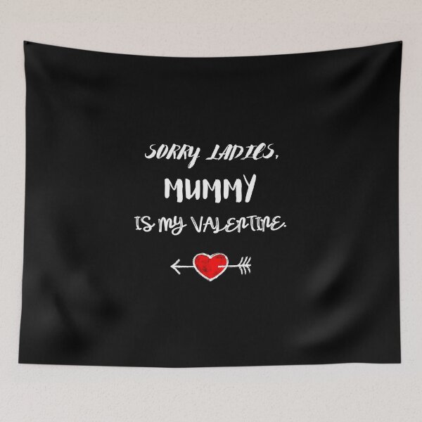 Item preview, SORRY LADIES, MUMMY IS MY VALENTINE. designed and sold by CORTEX-AEQUO.