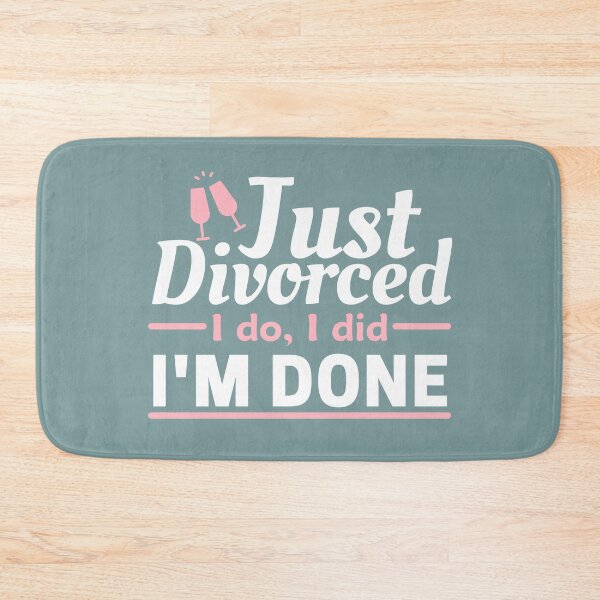Item preview, Just divorced I do I did I'm done designed and sold by Unchainthebeast.