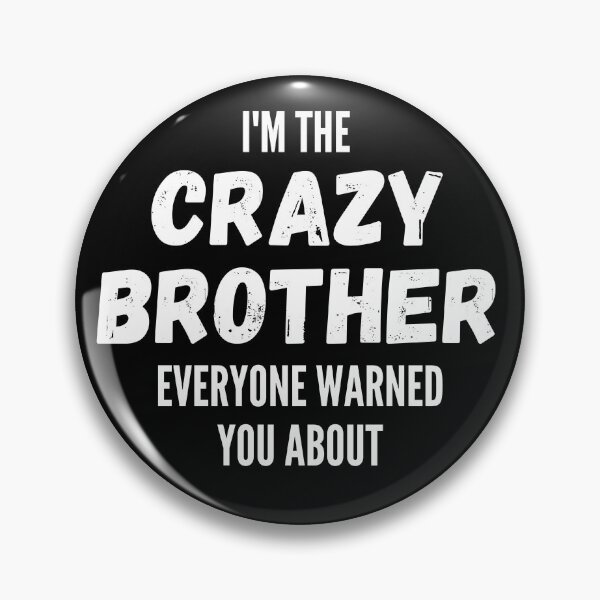Item preview, I'm The Crazy Brother Everyone Warned You About designed and sold by thebreeze09.