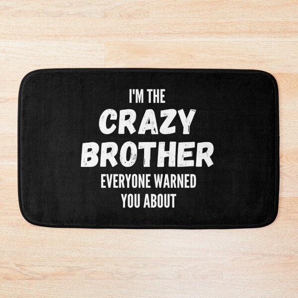 Item preview, I'm The Crazy Brother Everyone Warned You About designed and sold by thebreeze09.