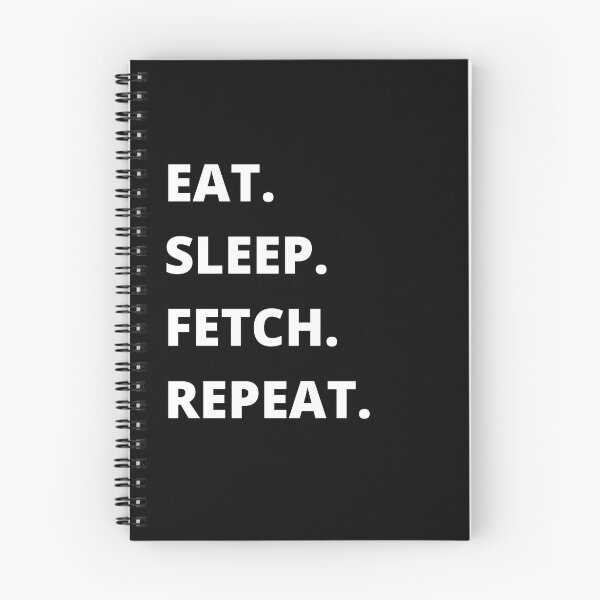 Item preview, Eat Sleep Fetch Repeat  designed and sold by obinrebel.