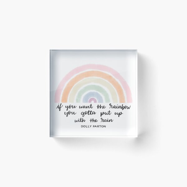 Rain and Rainbows - Dolly Parton Quote Acrylic Block