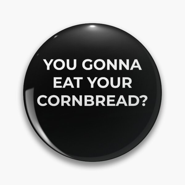 Item preview, Are you gonna eat your cornbread? designed and sold by Primotees.