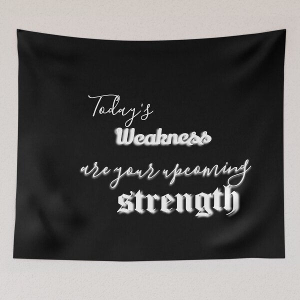 Item preview, Today's weakness are your upcoming strength  designed and sold by khaanju.