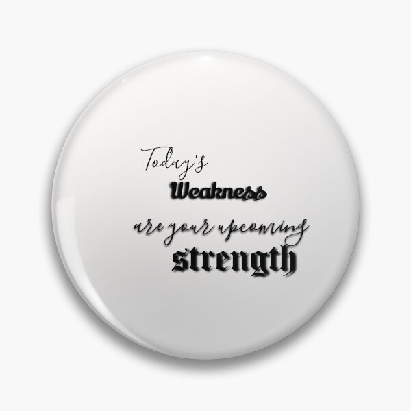 Item preview, Today's weakness are your upcoming strength  designed and sold by khaanju.