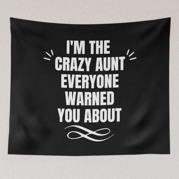 Item preview, Im the crazy Aunt everyone warned you about designed and sold by EmotionArt.