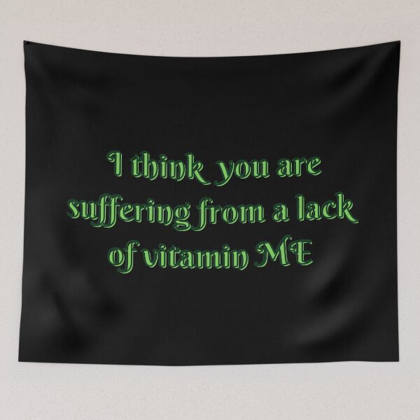 Item preview, I think you are suffering from a lack of vitamin ME designed and sold by Clickforyous.