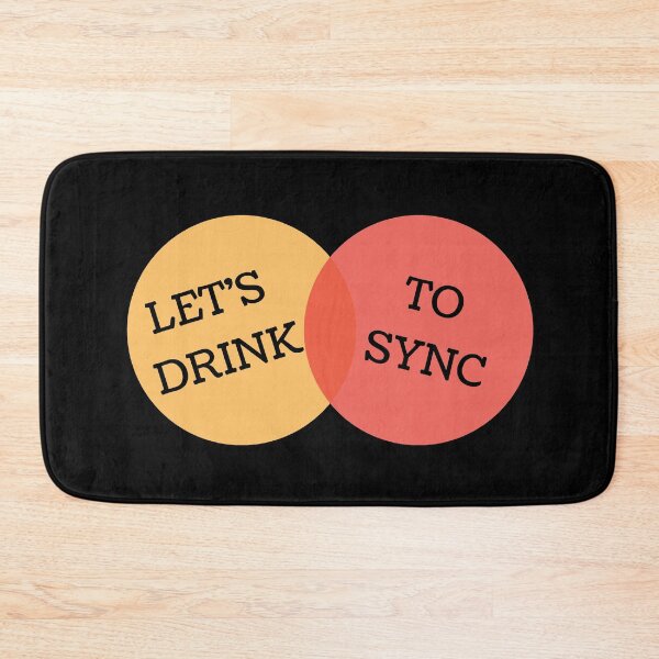Item preview, LETS DRINK TO SYNC - GET ON THE SAME PAGE BUBBLES designed and sold by Awesome &  Affordable.
