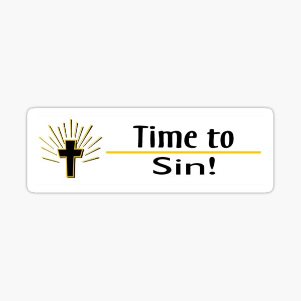 Time to Sin! Bumper Sticker Sticker