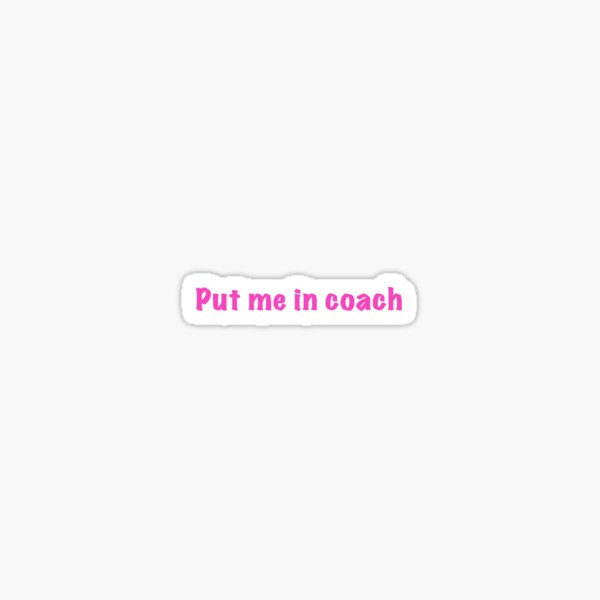 Item preview, Put me in coach designed and sold by Ally Andrade.