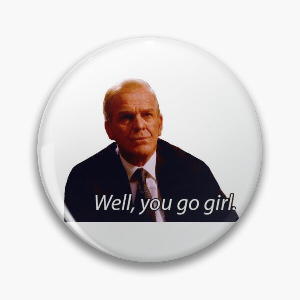 Item preview, West Wing Leo McGarry Well You Go Girl designed and sold by aveloca.