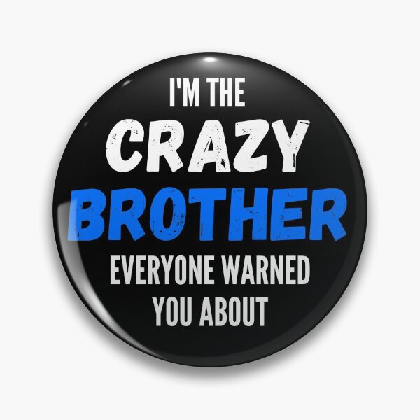 Item preview, I'm The Crazy Brother Everyone Warned You About designed and sold by thebreeze09.