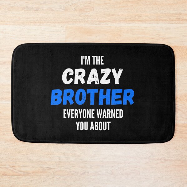 Item preview, I'm The Crazy Brother Everyone Warned You About designed and sold by thebreeze09.