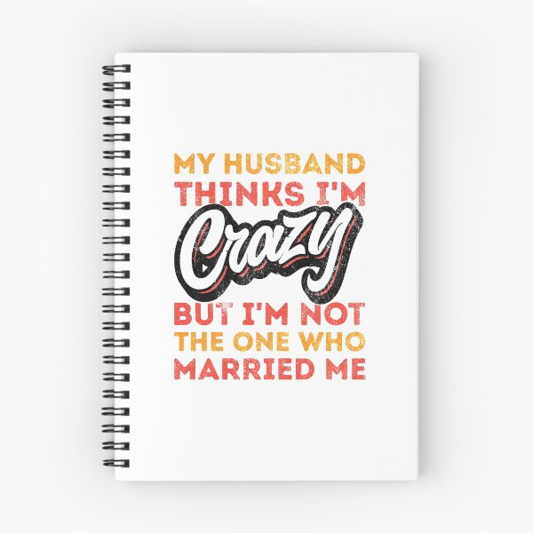 Item preview, My Husband Thinks Im Crazy But Im Not The One Who Married Me designed and sold by csoDesign.