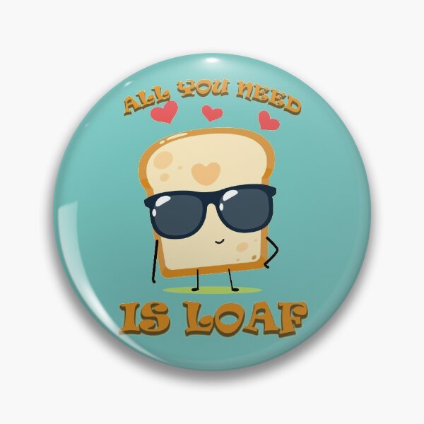 Item preview, All You Need Is Loaf- All you knead is loaf- Funny Valentine's Day Food Pun designed and sold by EvaLobo.
