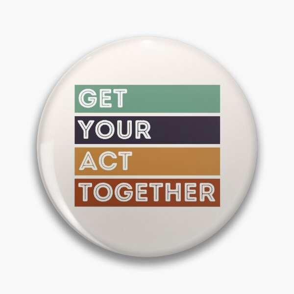 Item preview, GET YOUR ACT TOGETHER designed and sold by stuff-n-stuff.