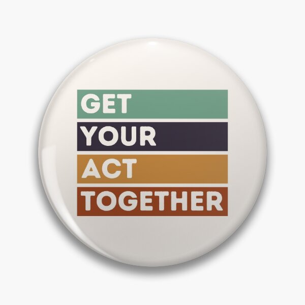 Item preview, GET YOUR ACT TOGETHER designed and sold by stuff-n-stuff.