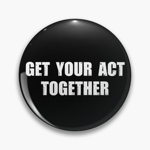 Item preview, GET YOUR ACT TOGETHER designed and sold by stuff-n-stuff.