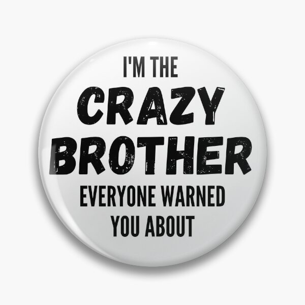 Item preview, I'm The Crazy Brother Everyone Warned You About designed and sold by thebreeze09.